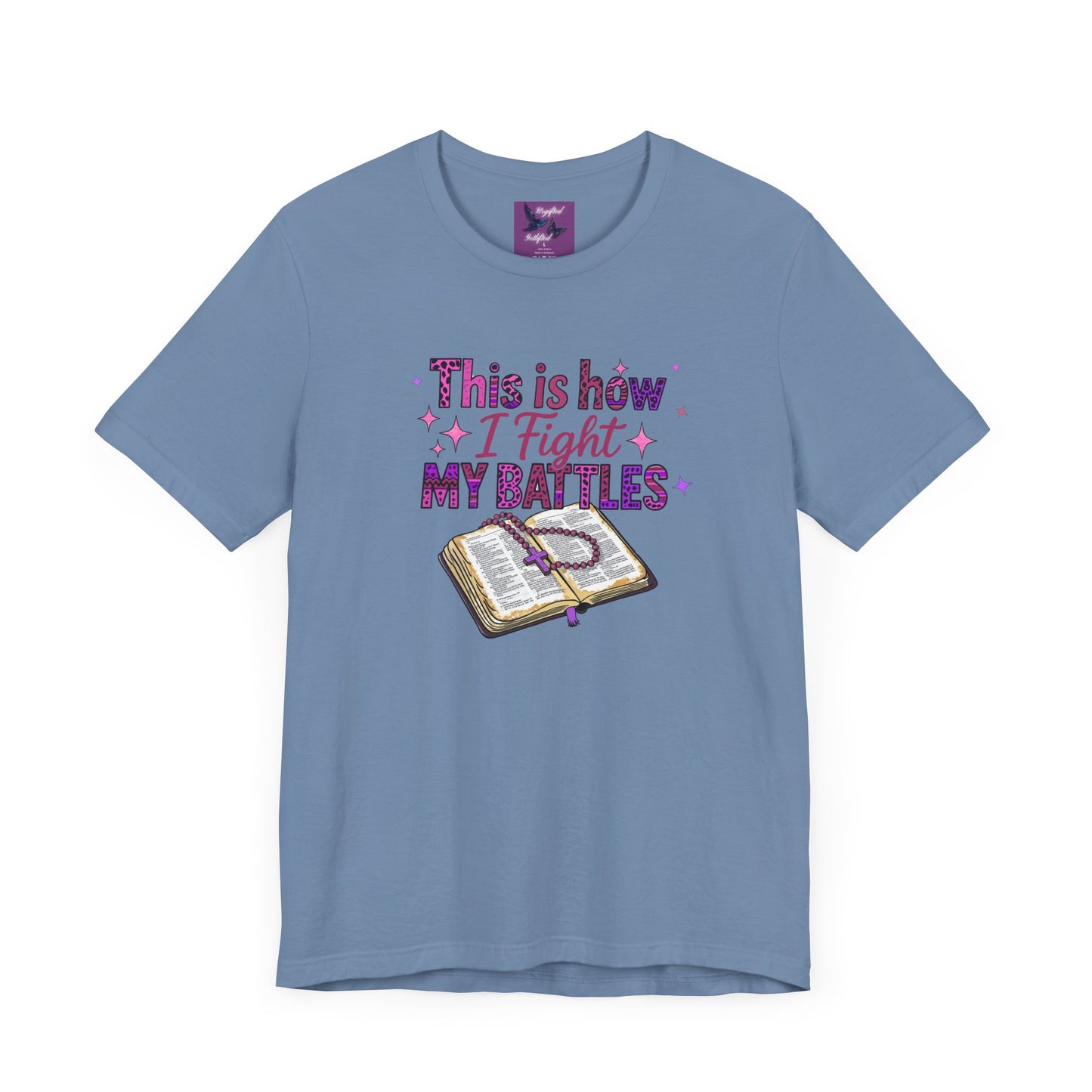 This is How I Fight My Battles Tee - Inspirational Short Sleeve T-Shirt