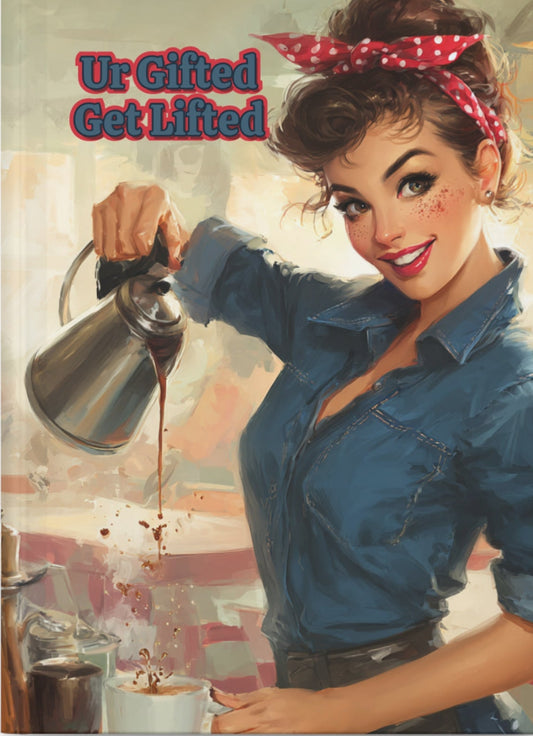 Vintage-style poster of a woman pouring coffee with text 'Ur Gifted Get Lifted' on a white background.