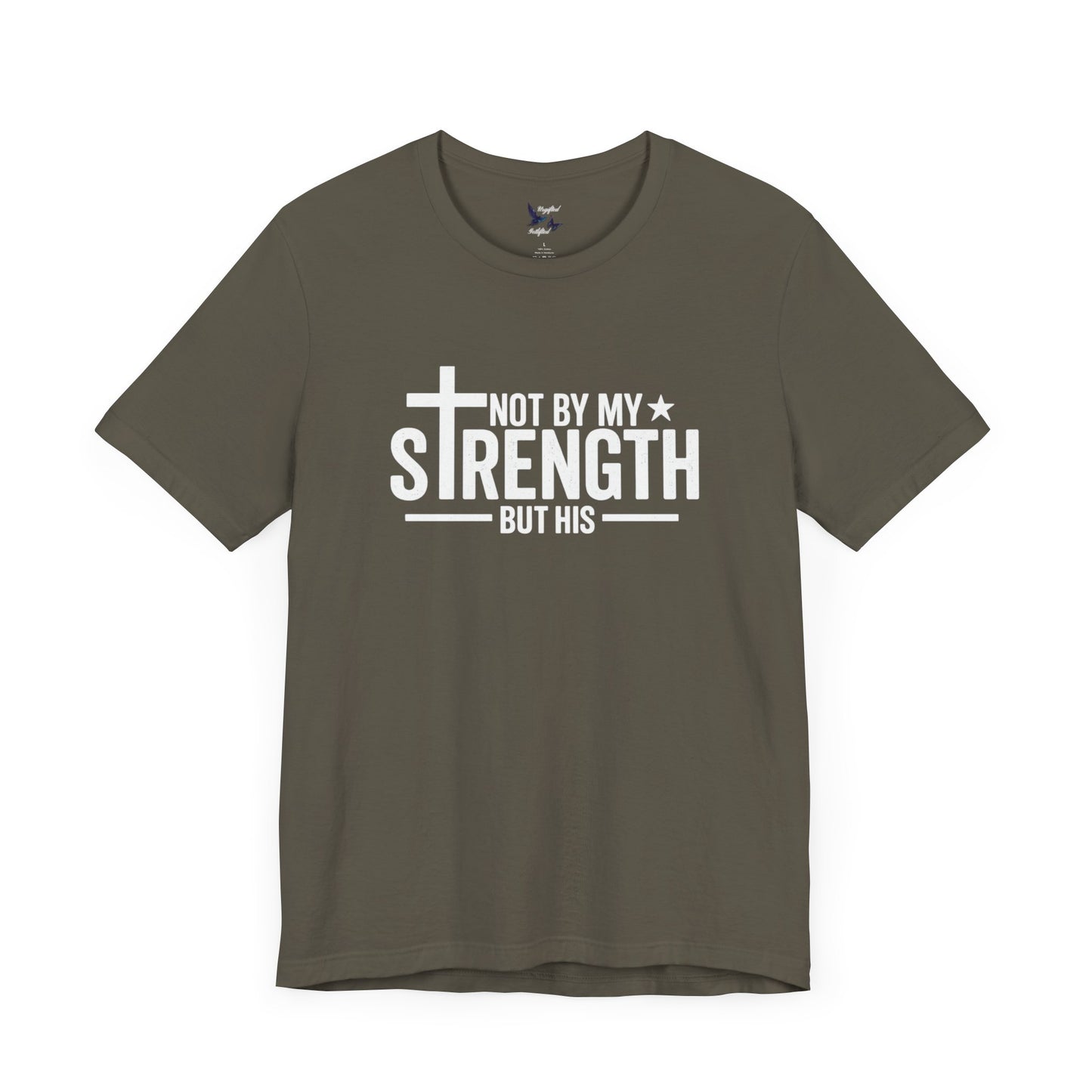 Faith-Inspired Tee - Not By My Strength but His, Christian Gift, Inspirational Tee, Spiritual T-Shirt, Everyday Wear