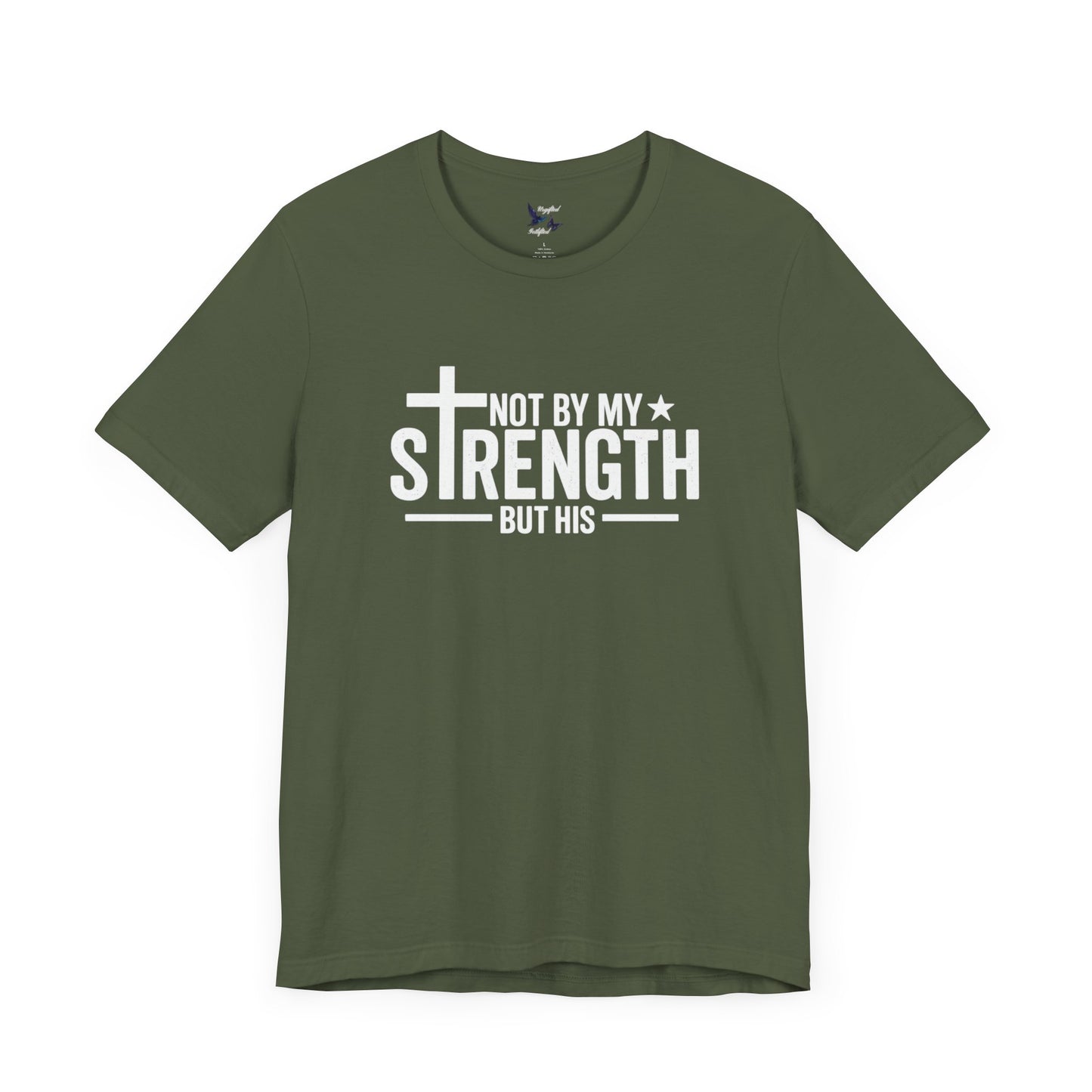 Faith-Inspired Tee - Not By My Strength but His, Christian Gift, Inspirational Tee, Spiritual T-Shirt, Everyday Wear