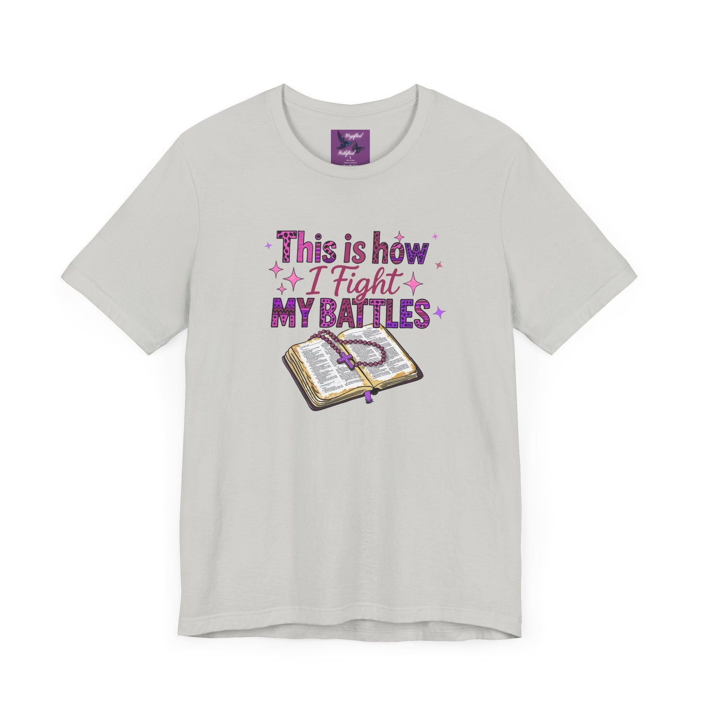 This is How I Fight My Battles Tee - Inspirational Short Sleeve T-Shirt