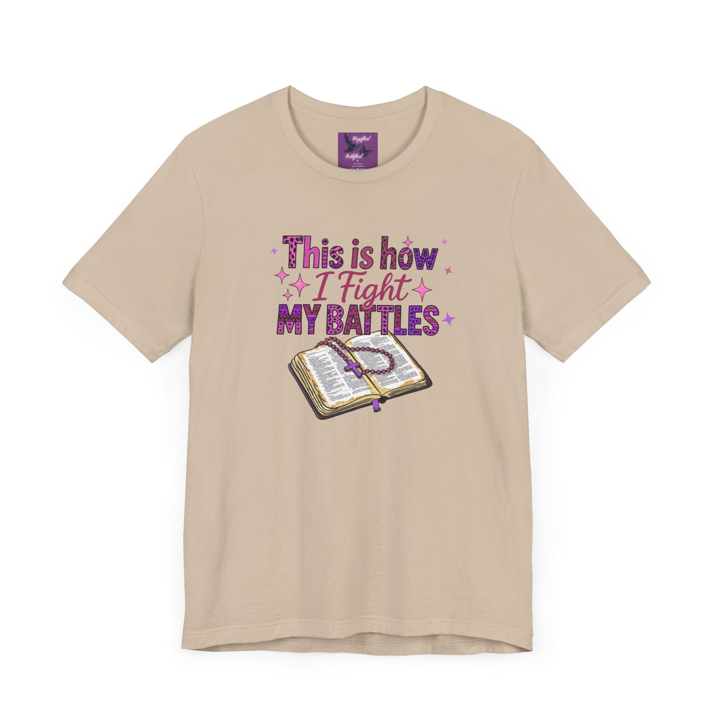 This is How I Fight My Battles Tee - Inspirational Short Sleeve T-Shirt