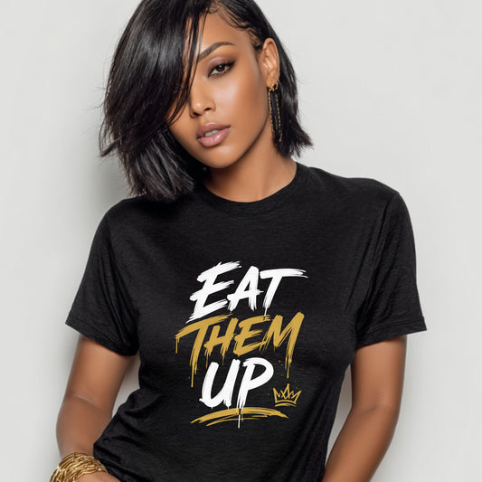 Eat Them Up Graphic Tee — Bold Brush-Style Motivational T-Shirt