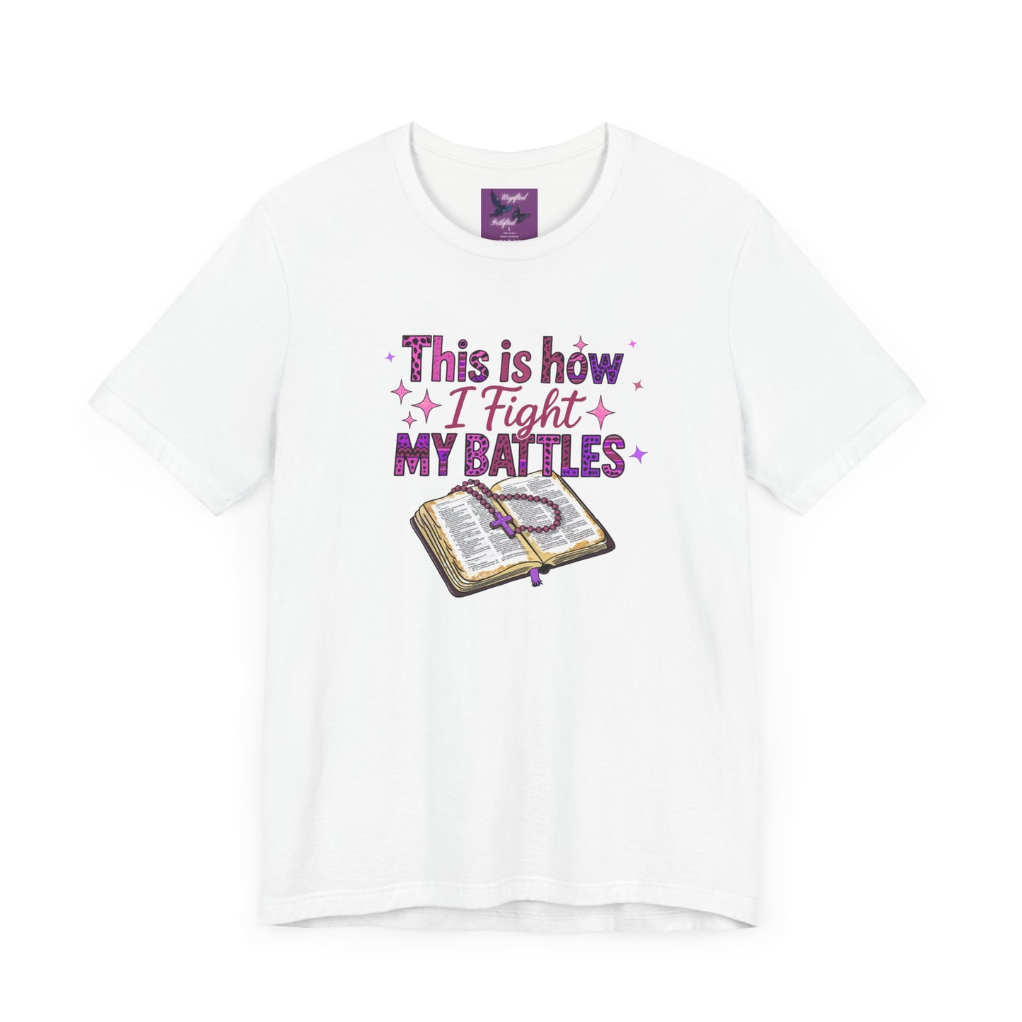 This is How I Fight My Battles Tee - Inspirational Short Sleeve T-Shirt
