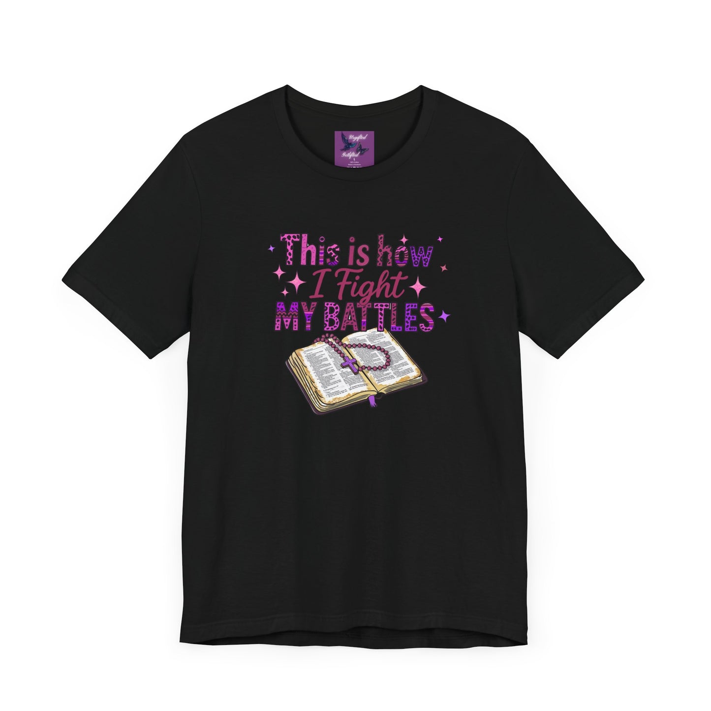 This is How I Fight My Battles Tee - Inspirational Short Sleeve T-Shirt