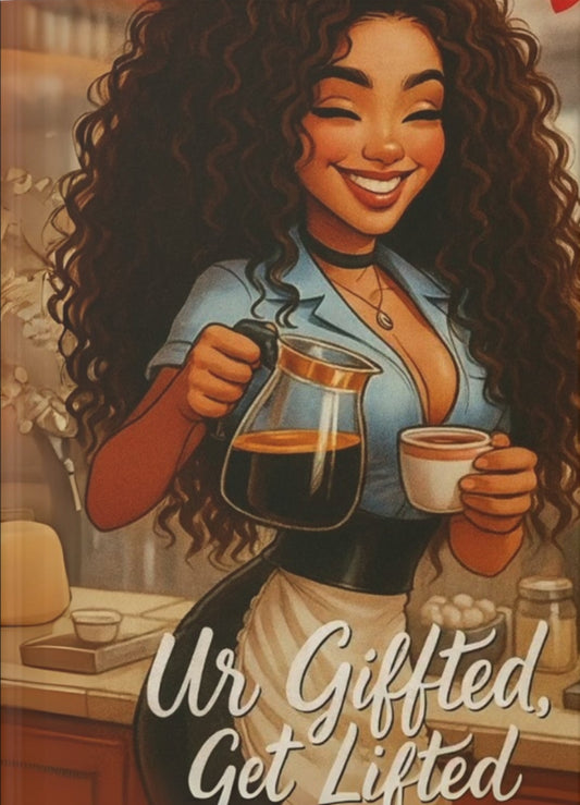 Illustration of a woman holding a coffee pot and cup with text 'Ur Gifted, Get Lifted' on a white background.