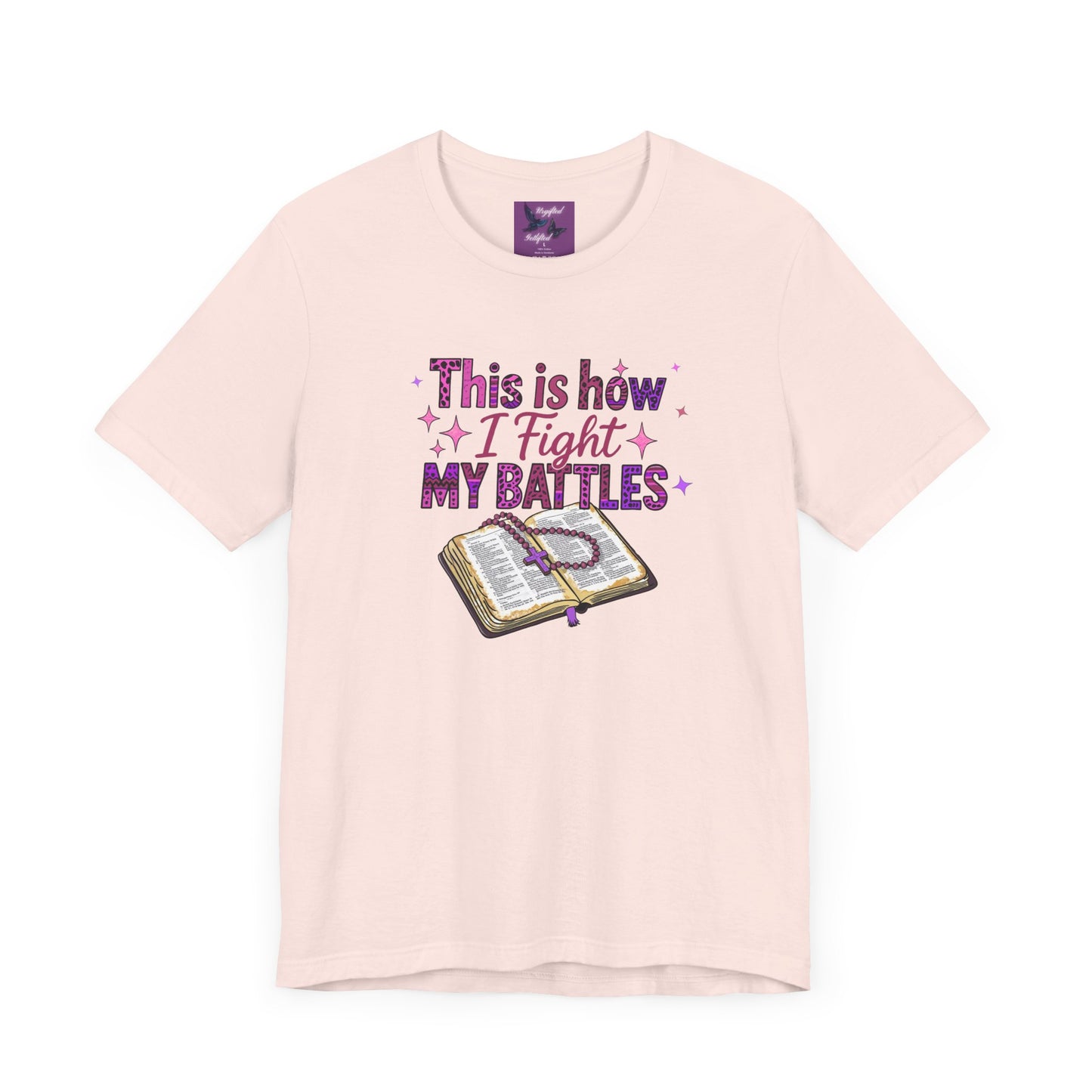 This is How I Fight My Battles Tee - Inspirational Short Sleeve T-Shirt