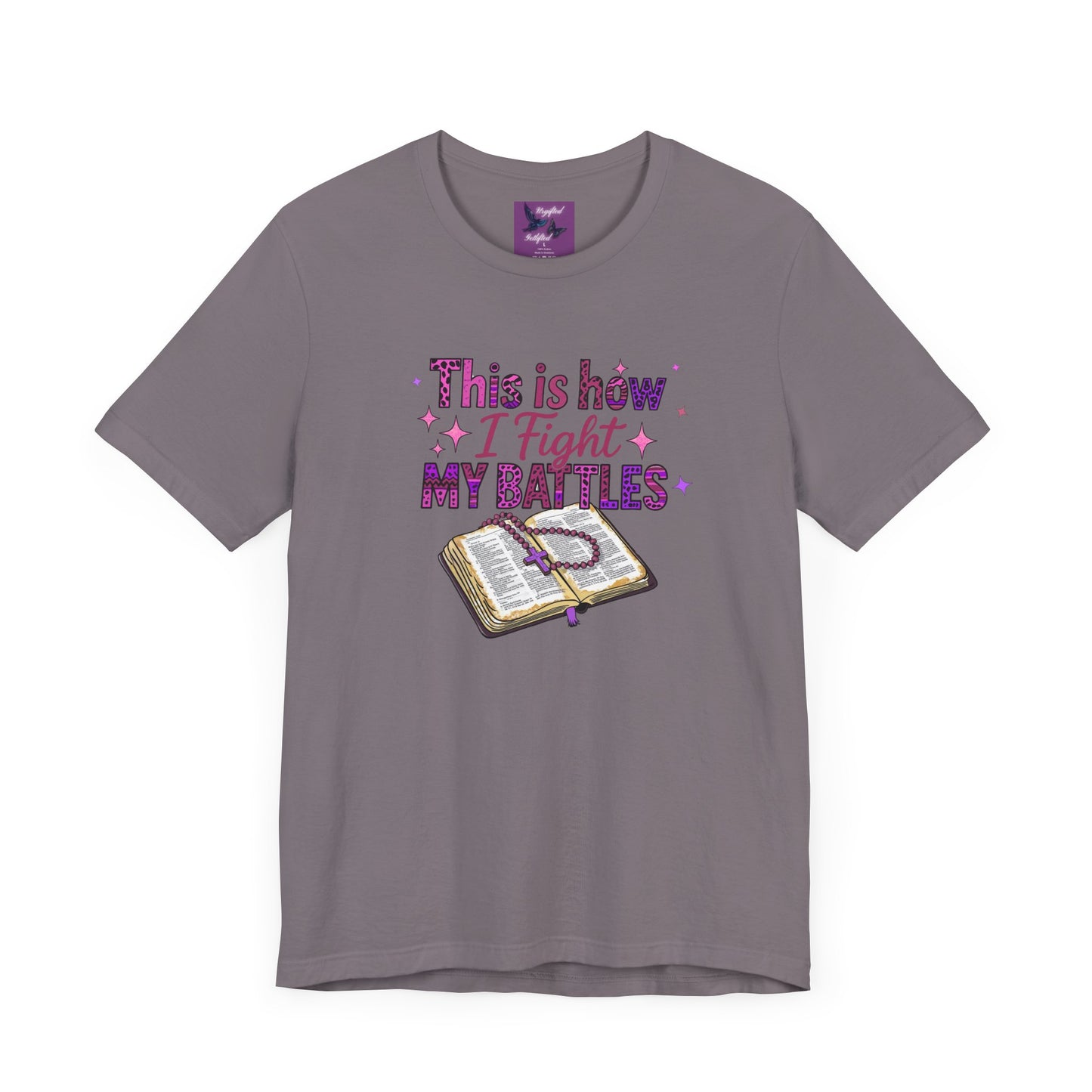This is How I Fight My Battles Tee - Inspirational Short Sleeve T-Shirt